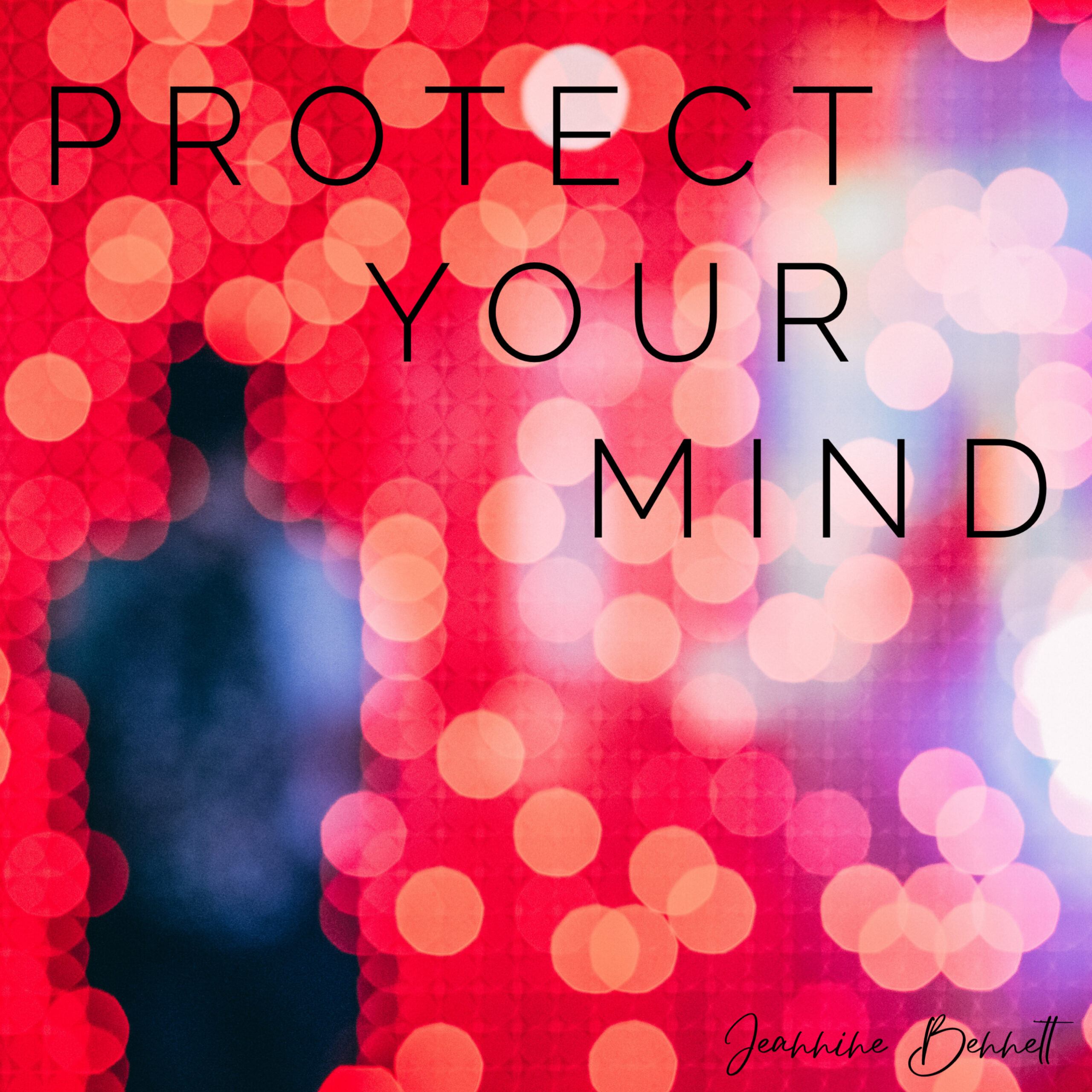 Protect Your Mind